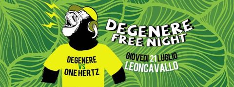 Degenere vs one hertz free night